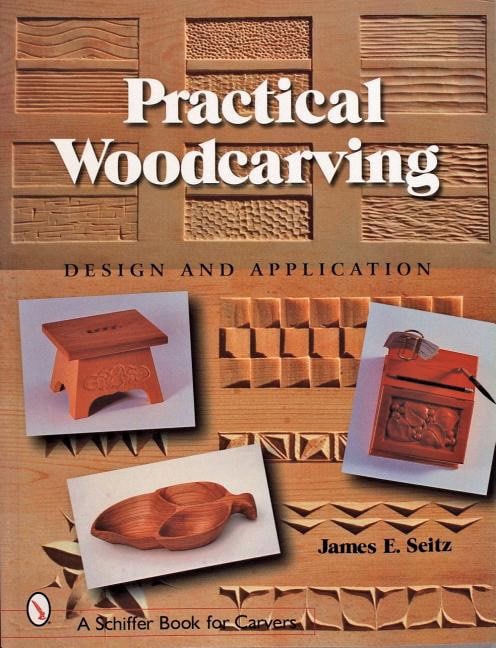 James E. Seitz | Practical Woodcarving : Design and Application