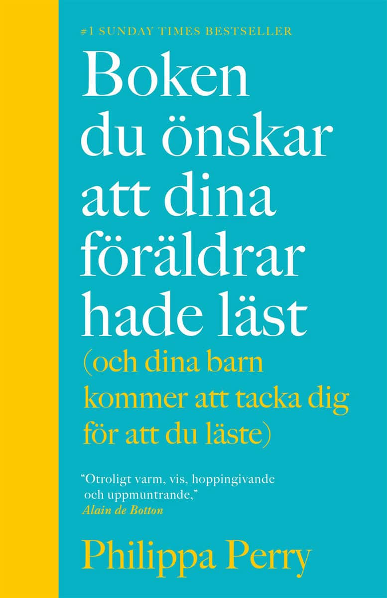 Perry, Philippa | Boken du önskar att dina föräldrar hade läst (och som dina barn kommer att tacka dig för att du läste)