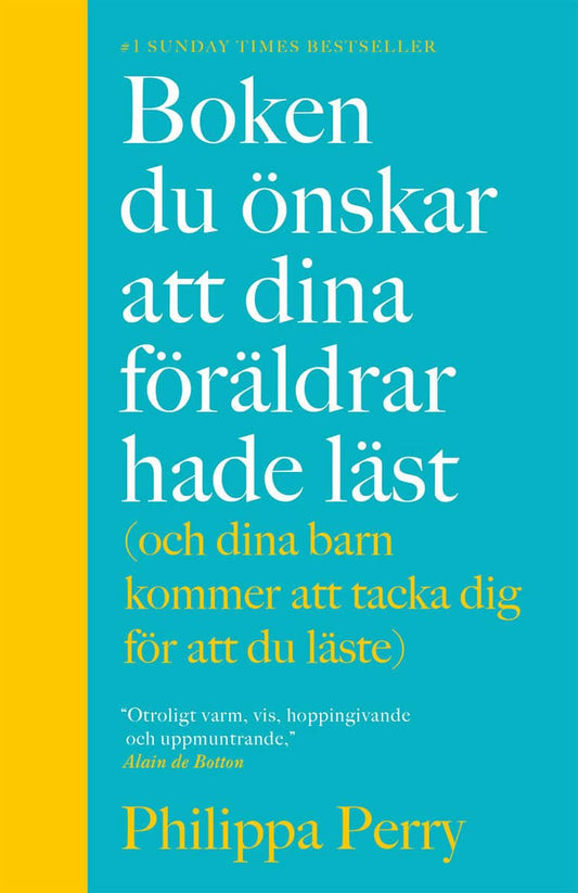 Perry, Philippa | Boken du önskar att dina föräldrar hade läst (och som dina barn kommer att tacka dig för att du läste)