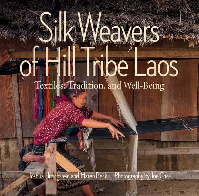 Joe Coca - Joshua Hirschstein - Maren Be | Silk Weavers Of Hill Tribe Laos
