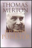 Merton, Thomas | Brännpunkter : Ur Thomas Mertons dagböcker