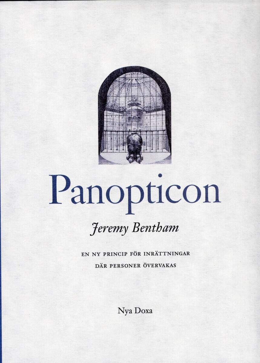 Bentham, Jeremy | Panopticon : En ny princip för inrättningar där personer