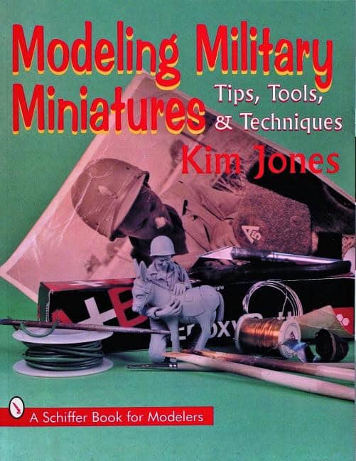 Jones, Kim | Modeling military miniatures : Tips, tools, & techniques