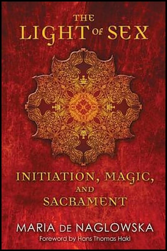 de Naglowska Maria | Light Of Sex : Initiation, Magic & Sacrament