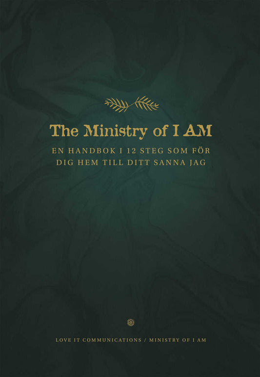 Thornell, Jai | The ministry of I am : En handbok i 12 steg som för dig hem till ditt sanna jag