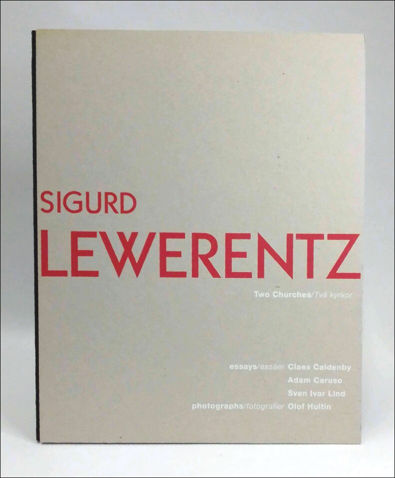 Lundqvist, Marianne | Caldenby, Claes | Caruso, Adam | Lind, Sven Ivar | Sigurd Lewerentz : Two churches : två kyrkor