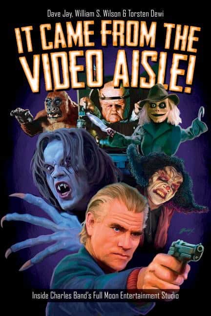 Wilson, William | It came from the video aisle! : Inside charles bands full moon entertainmen