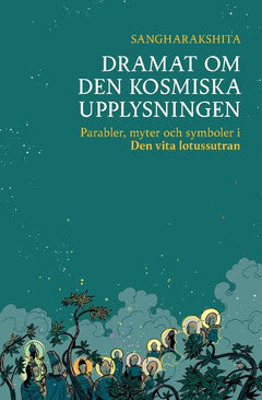 Sangharakshita | Dramat om den kosmiska upplysningen : Parabler, myter och symboler i Den vita lotussutran