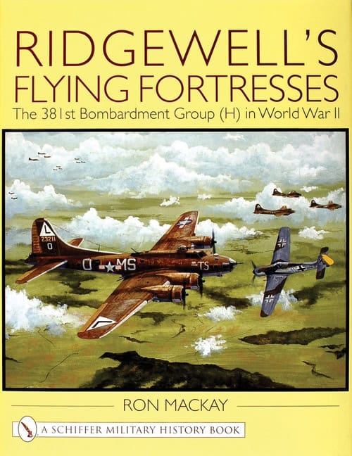 Mackay, Ron,  Jr. | Ridgewells flying fortresses : The 381st bombardment group (h) in world war