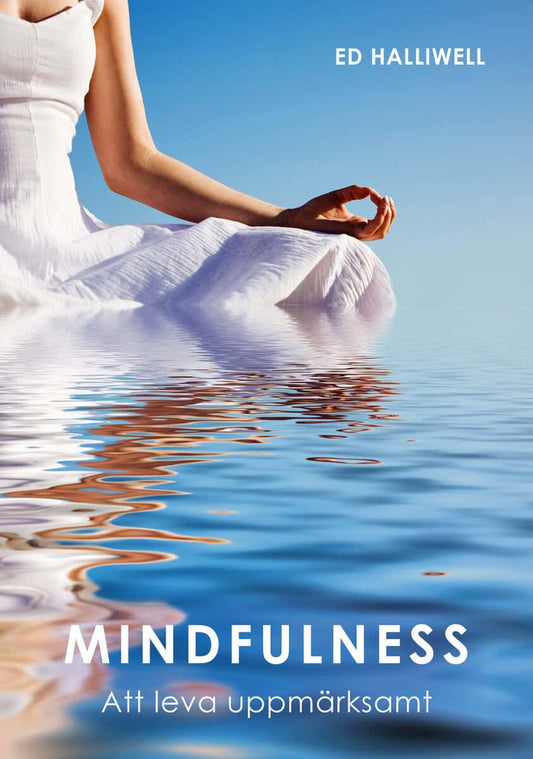 Halliwell, Ed | Mindfulness : Att leva uppmärksamt