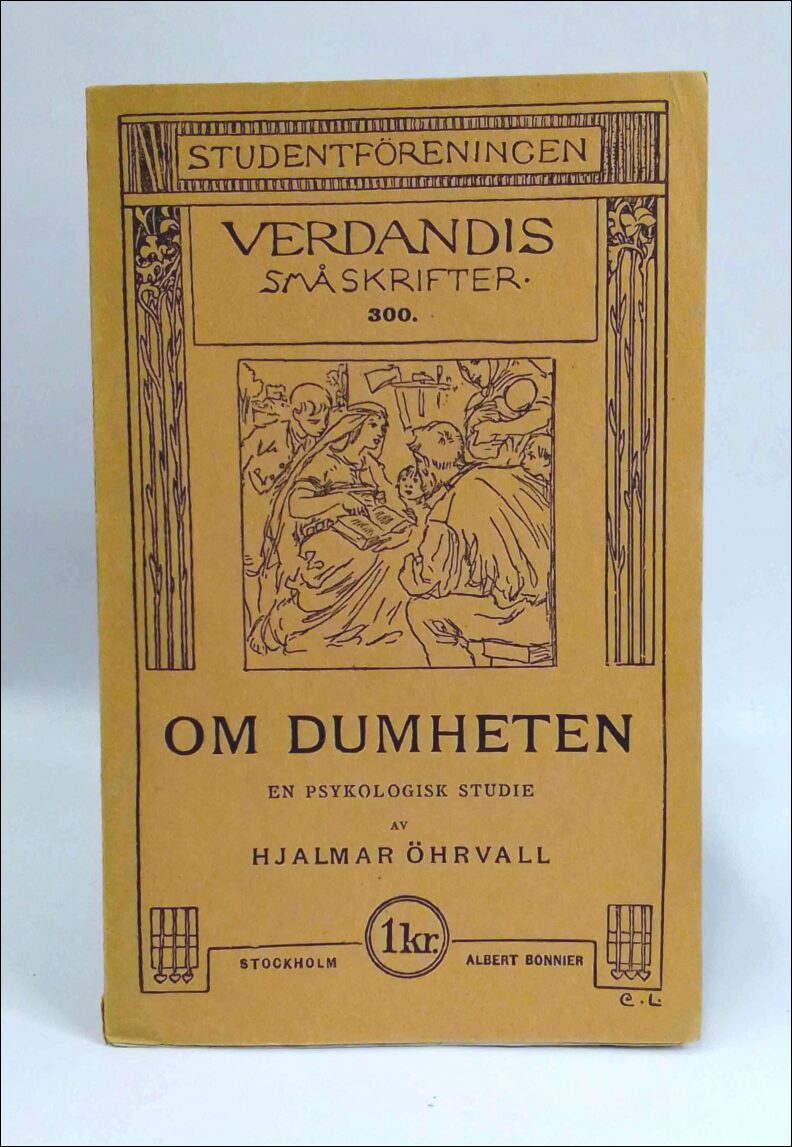 Öhrvall, Hjalmar | Om dumheten : En psykologisk studie