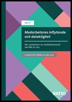 Alm, Carl | Stern, Charlotta | Medarbetares inflytande och delaktighet : HR-medarbetare om medbestämmande och MBL år 2021