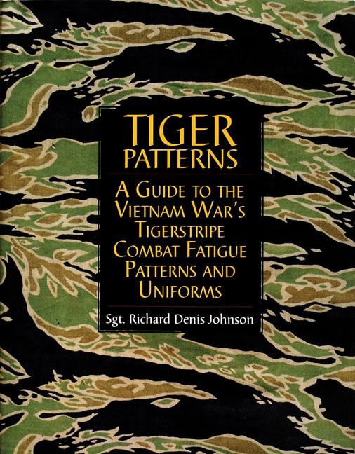 Johnson, Richard Dennis | Tiger patterns : A guide to the vietnam wars tigerstripe combat fatigue pat