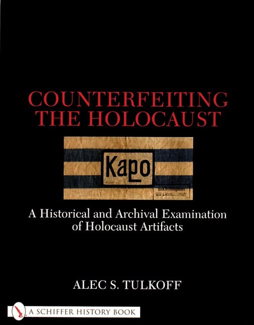 Tulkoff, Alec S. | Counterfeiting the holocaust : A historical and archival examination of hol