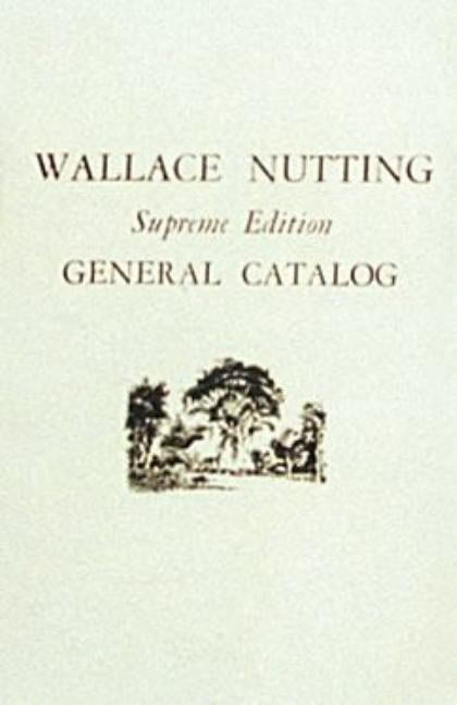 Wallace Nutting | Wallace Nutting General Catalog : Supreme Edition