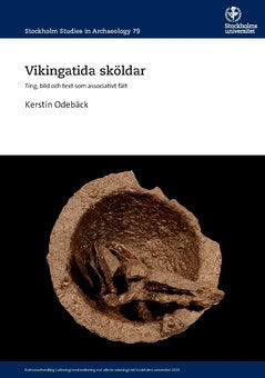 Odebäck, Kerstin | Vikingatida sköldar : Ting, bild och text som associativt fält