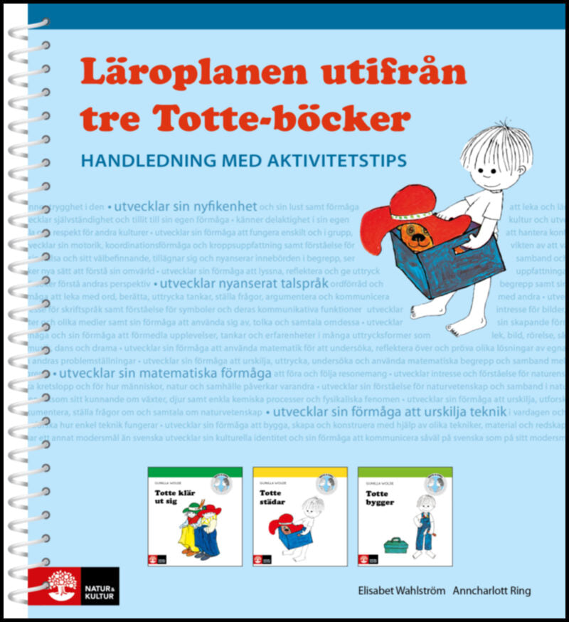 Ring, Ann-Charlotte| Wahlström, Elisabet | Läroplanen utifrån tre Totte-böcker : Handledning med aktivitetstips