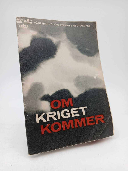 Kungl. Civilförsvarsstyrelsen [utg.] | Om kriget kommer : Vägledning för Sveriges medborgare