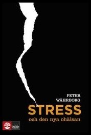 Währborg, Peter | Stress och den nya ohälsan