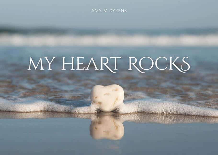 Amy M Dykens | My Heart Rocks