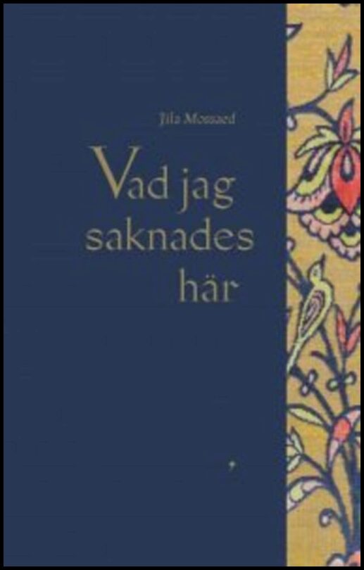 Mossaed, Jila | Vad jag saknades här