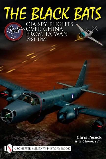 Pocock, Chris | Black bats : Cia spy flights over china from taiwan 1951-1969