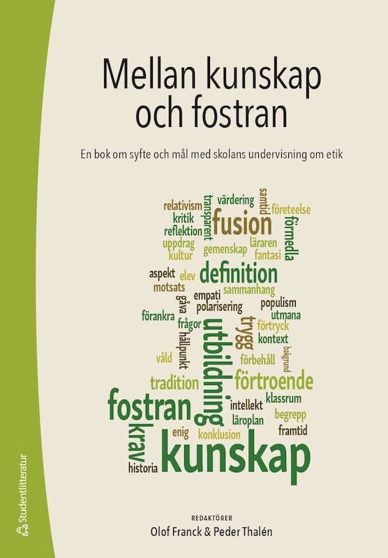 Franck, Olof | Thalén, Peder | et al | Mellan kunskap och fostran : En bok om syfte och mål med skolans undervisning om ...