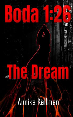 Källman, Annika | Boda 1:26 The Dream : Boda 1:26 Trilogy