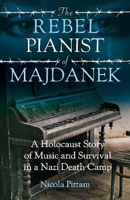 Pittam, Nicola | The Rebel Pianist of Majdanek