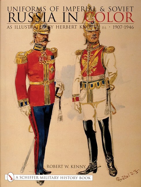 Robert W. Kenny | Uniforms Of Imperial & Soviet Russia In Color