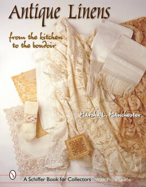 Marsha L. Manchester | Antique Linens : From the Kitchen to the Boudoir