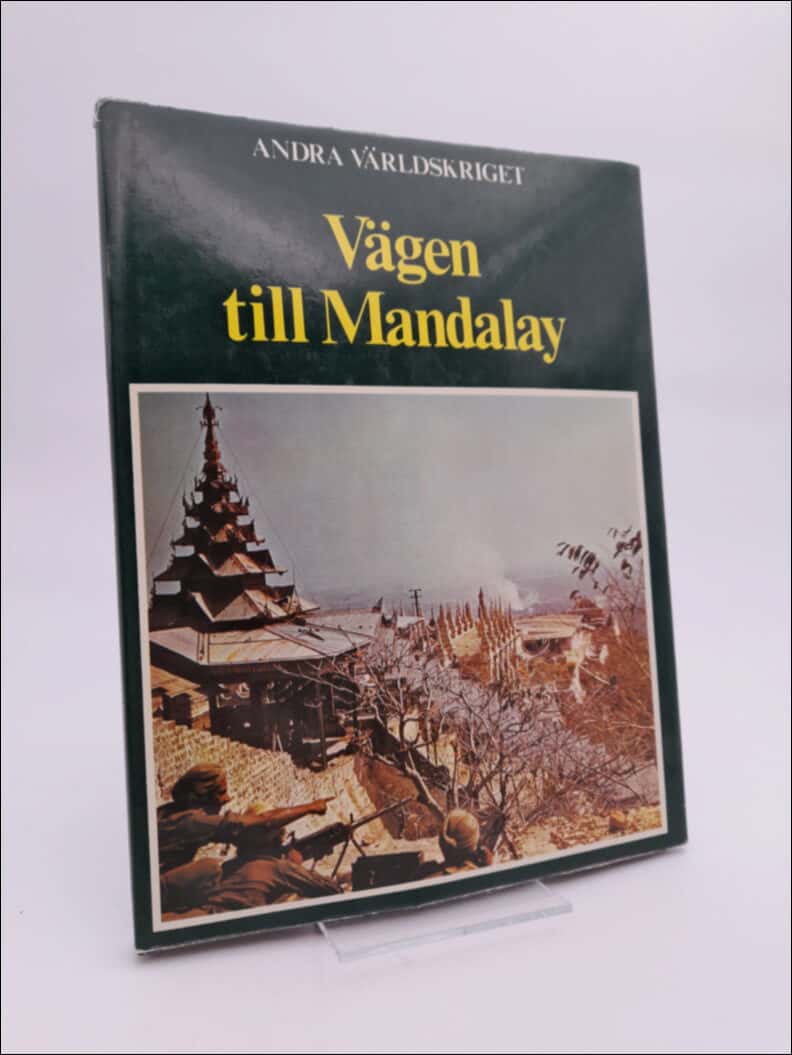 Bauer, Eddy | Andra världskriget : Vägen till Mandalay