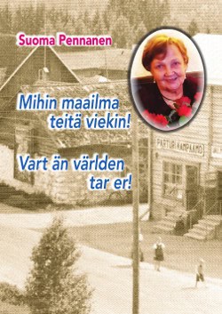 Pennanen, Suoma | Mihin maailma teitä viekin! : Vart än världen tar er!