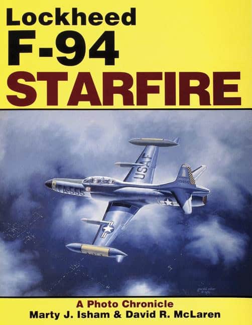 David R. McLaren - Marty Isham | Lockheed F-94 Starfire : A Photo Chronicle