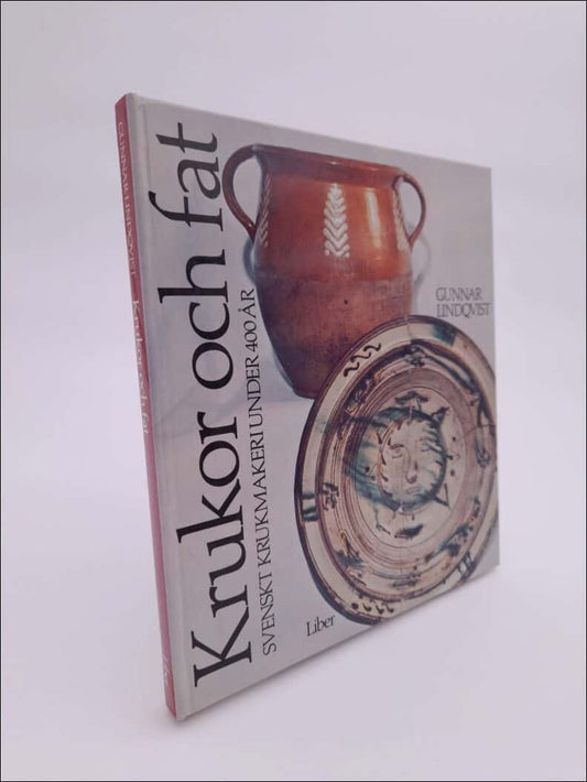 Lindqvist, Gunnar | Krukor och fat : Svenskt krukmakeri under 400 år