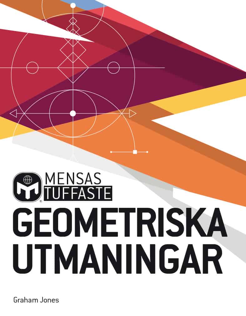 Jones, Graham | Mensas tuffaste geometriska utmaningar : Kluriga tankenötter som utmanar alla hjärtans vinklar och vrår