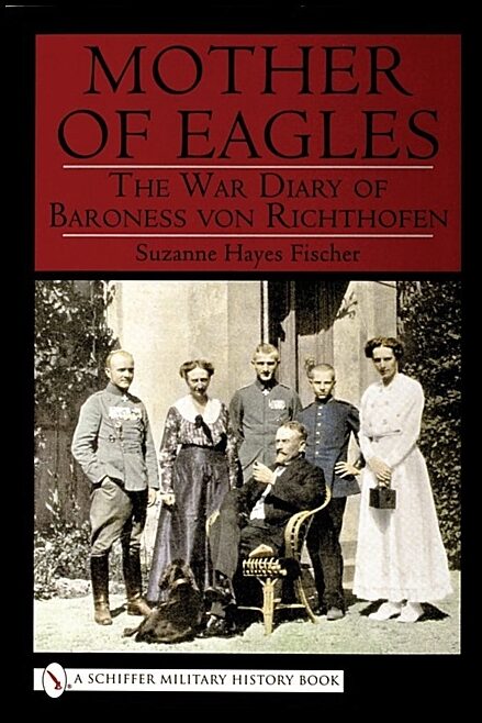 Suzanne Hayes-Fischer | Mother Of Eagles : War Diary of Baroness von Richthofen