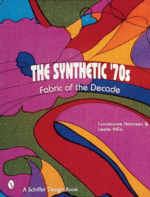 Korosec, Constance | Synthetic 70s : Fabric of the decade