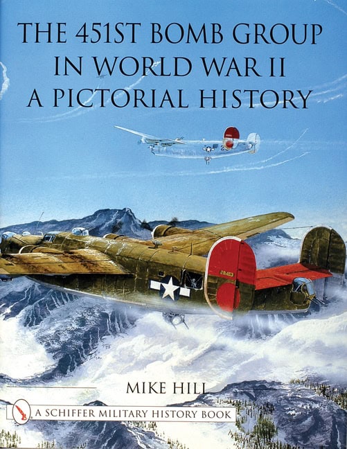 Mike Hill | The 451st Bomb Group In World War Ii : A Pictorial History