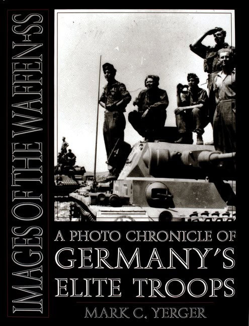 Yerger, Mark C. | Images of the waffen-ss : A photo chronicle of germanys elite troops
