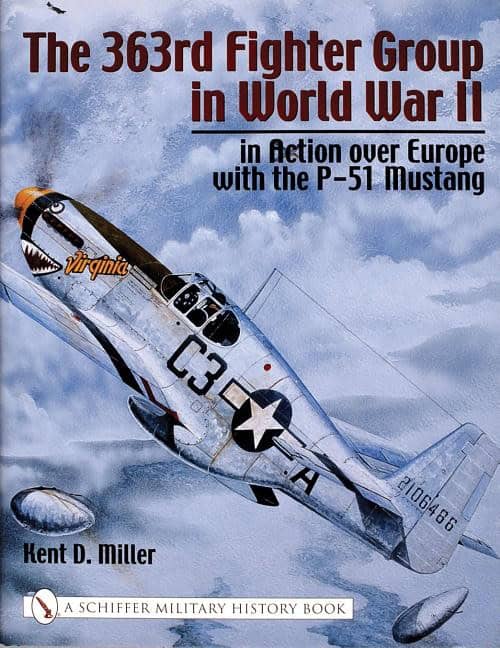 Miller, Kent D. | 363rd fighter group in world war ii : In action over germany with the p-51