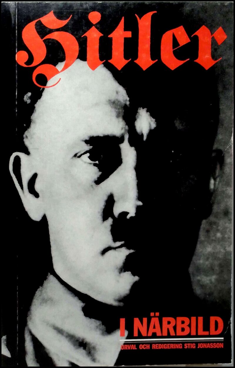 Jonasson, Stig (red.) | Hitler i närbild : Samtal, monologer och militärkonferenser under Andra världskriget 1939-1945