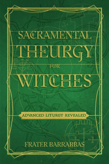 Frater Barrabbas | Sacramental Theurgy For Witches
