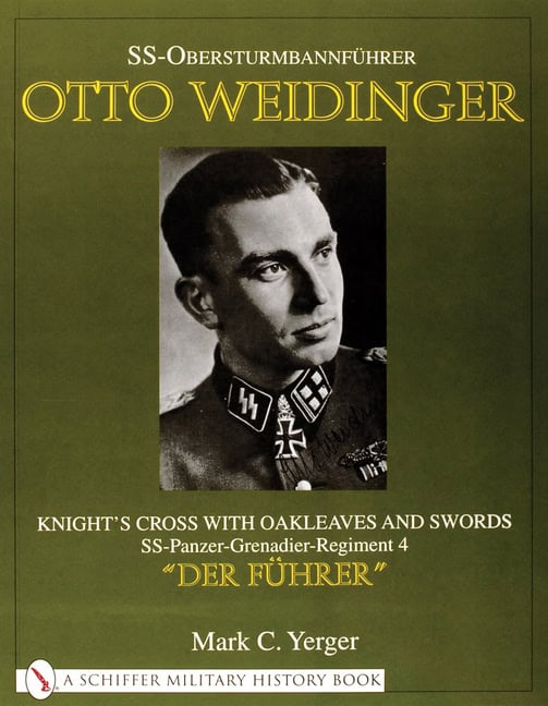 Yerger, Mark C. | Ss-obersturmbannfuhrer otto weidinger : Knights cross with oakleaves & swor