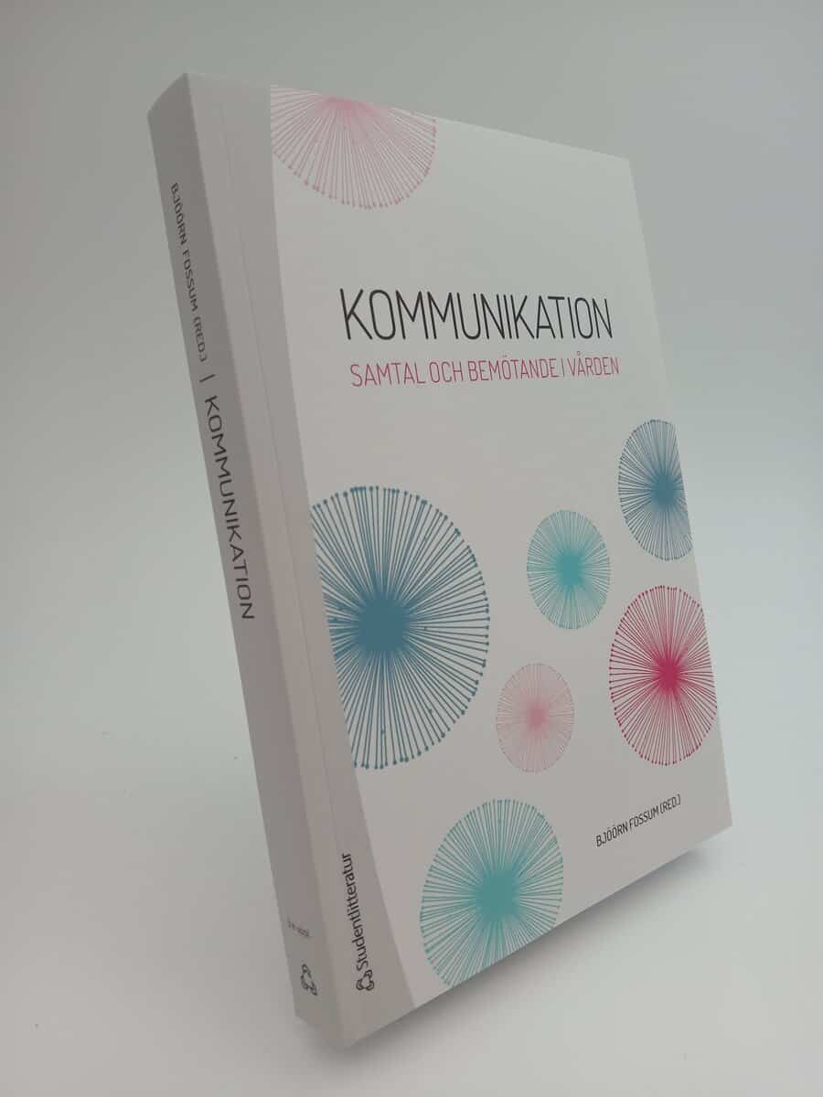 Fossum, Bjöörn | Andersson, Sven-Olof | et al | Kommunikation : Samtal och bemötande i vården