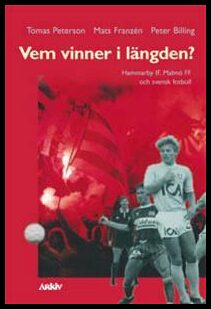 Billing, Peter | Vem vinner i längden? : Hammarby IF, Malmö FF och svensk fotboll