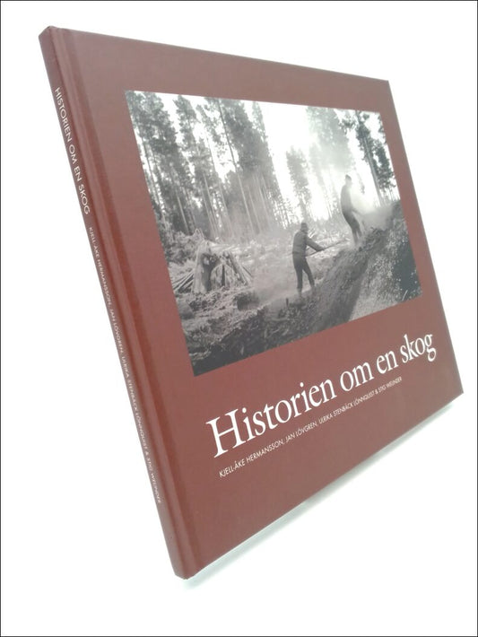 Hermansson, Kjell-Åke | Lövgren, Jan | Stenbäck Lönnquist, Ulrika | Welinder, Stig | Historien om en skog