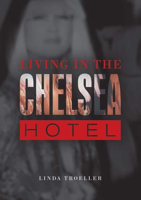 Troeller, Linda | Living in the chelsea hotel