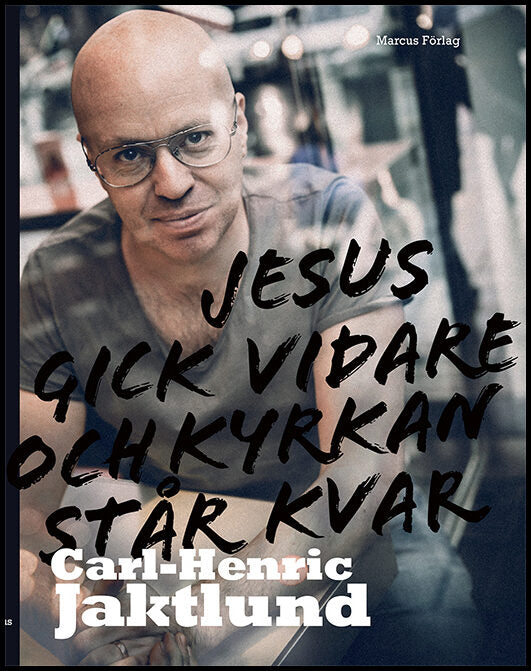 Jaktlund, Carl-Henric | Jesus gick vidare och kyrkan står kvar