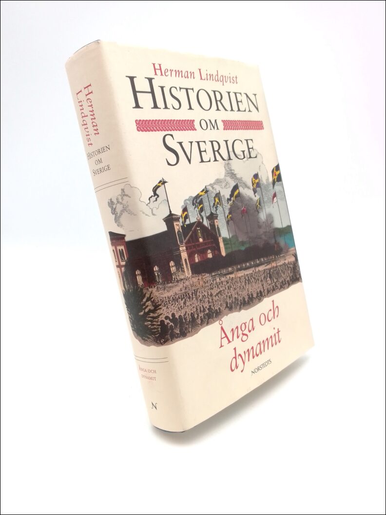 Lindqvist, Herman | Historien om Sverige : Ånga och dynamit